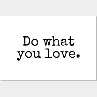 Do What You Love - Inspiring and Motivational Quotes Posters and Art